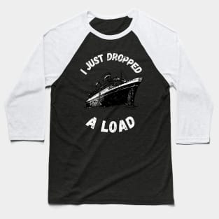 I Just Dropped A Load Baseball T-Shirt